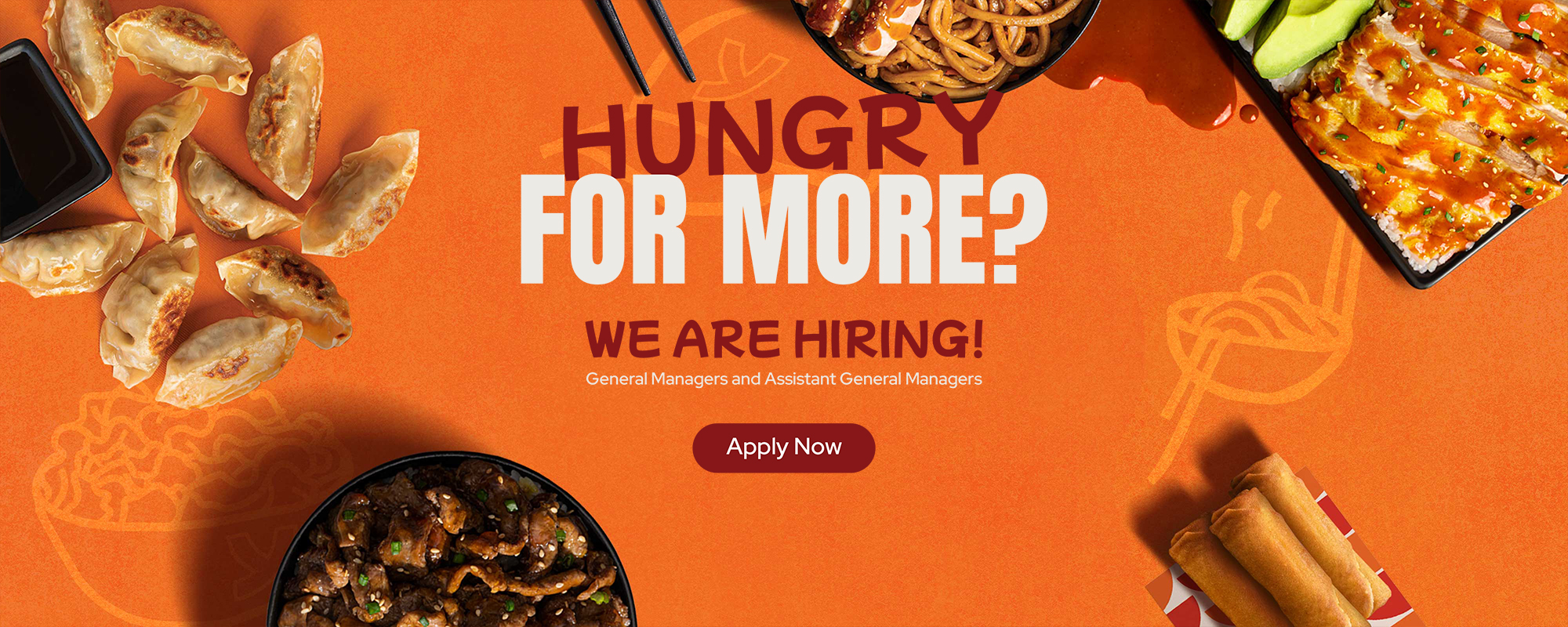 Hungry For More? We Are Hiring! General Managers and Assistant General Managers. Apply Now.